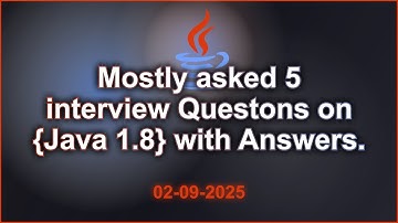 5 Java 1.8 interviews Questions with Answers (2025 Edition) | 2025-09-02 05:49 PM