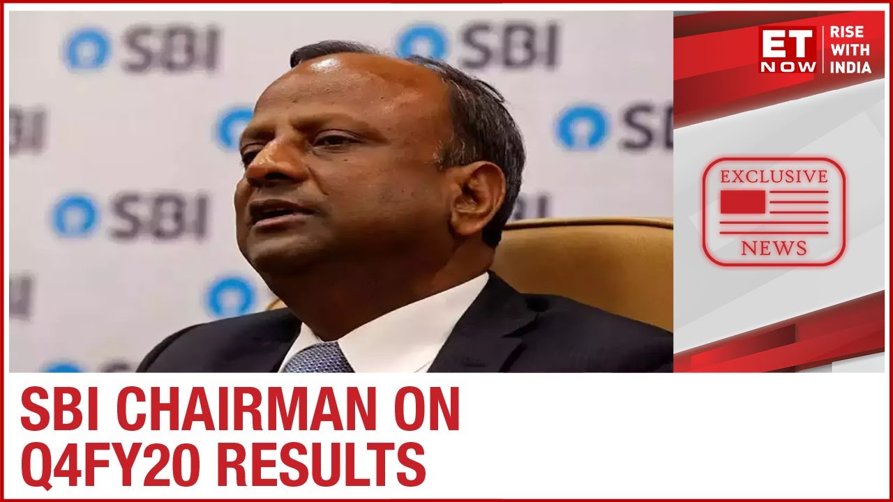Chairman Rajnish Kumar on SBI’S Q4FY20 | ET NOW EXCLUSIVE