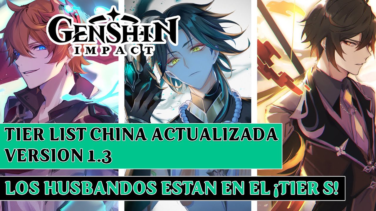 Tier List China Actualizada Version 1 3 Los Husbandos Estan En Tier S Genshin Impact Espanol Youtube