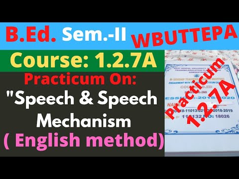 B.Ed. 2nd Sem. Course: 1.2.7A (English method) Speech and speech mechanism Practicum / WBUTTEPA