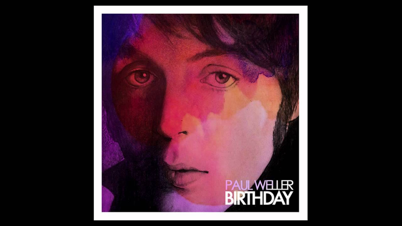 Paul Weller Birthday Single YouTube