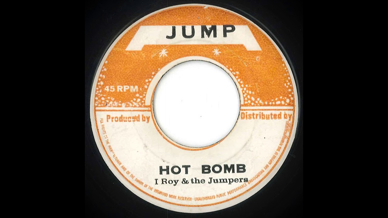 I Roy & the Jumpers - Hot Bomb / The Bomb - YouTube