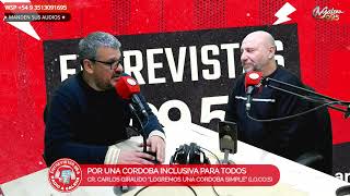 POR UNA CORDOBA INCLUSIVA PARA TODOS | INVITADO CARLOS GIRAUDO | ENTREVISTAS 99.5