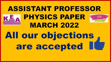 #KEA ACCEPTED ALL OBJECTIONS ! ASSISTANT PROFESSOR CET KARNATAKA  , PHYSICS PAPER MARCH 2022
