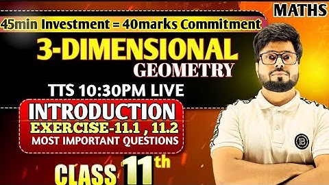 Class 11 Maths | 3-D Geometry Ex 11.1 & 11.2 | Complete Concept + NCERT Solutions | Live Class