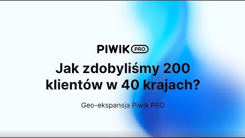 Piwik PRO’s geo-expansion success // Piotr Korzeniowski in Microsoft’s Partner Thursday Webinar [PL]