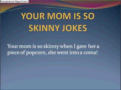 Your so skinny jokes