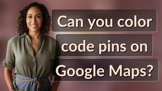 Can you color code pins on Google Maps