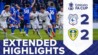 EXTENDED HIGHLIGHTS | CARDIFF CITY 2-2 LEEDS UNITED | FA CUP THIRD ROUND