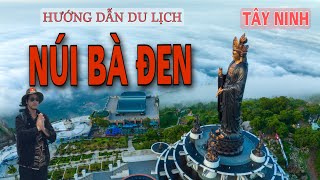 HƯỚNG DẪN DU LỊCH NÚI BÀ ĐEN  TÂY NINH. Ăn gì chơi gì ở TÂY NINH . Tay Ninh Ba Den mountain tourism