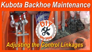 Kubota Backhoe Maintenance: Adjusting the Control Linkages (#81)
