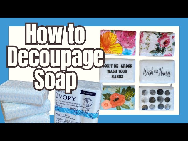 How to Decoupage Soap with Mod Podge / Learn How toMake Decorative Soap  with Dollar Tree 