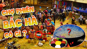 Lần Đầu Thăm Chợ Phiên Bắc Hà | Nổi Tiếng Toàn Món Ngon - Ẩm Thực Tây Bắc