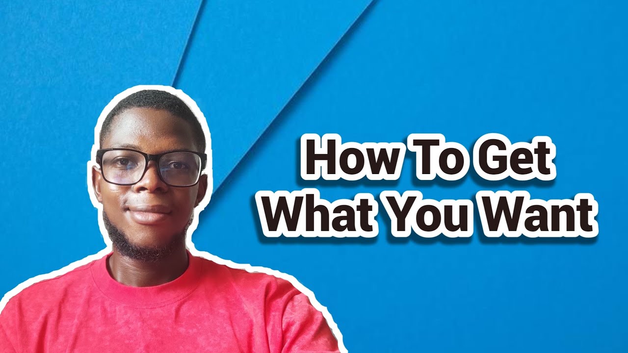 How To Get What You Want - YouTube