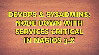 DevOps & SysAdmins: Node DOWN with services CRITICAL in Nagios 3.x (2 Solutions!!)