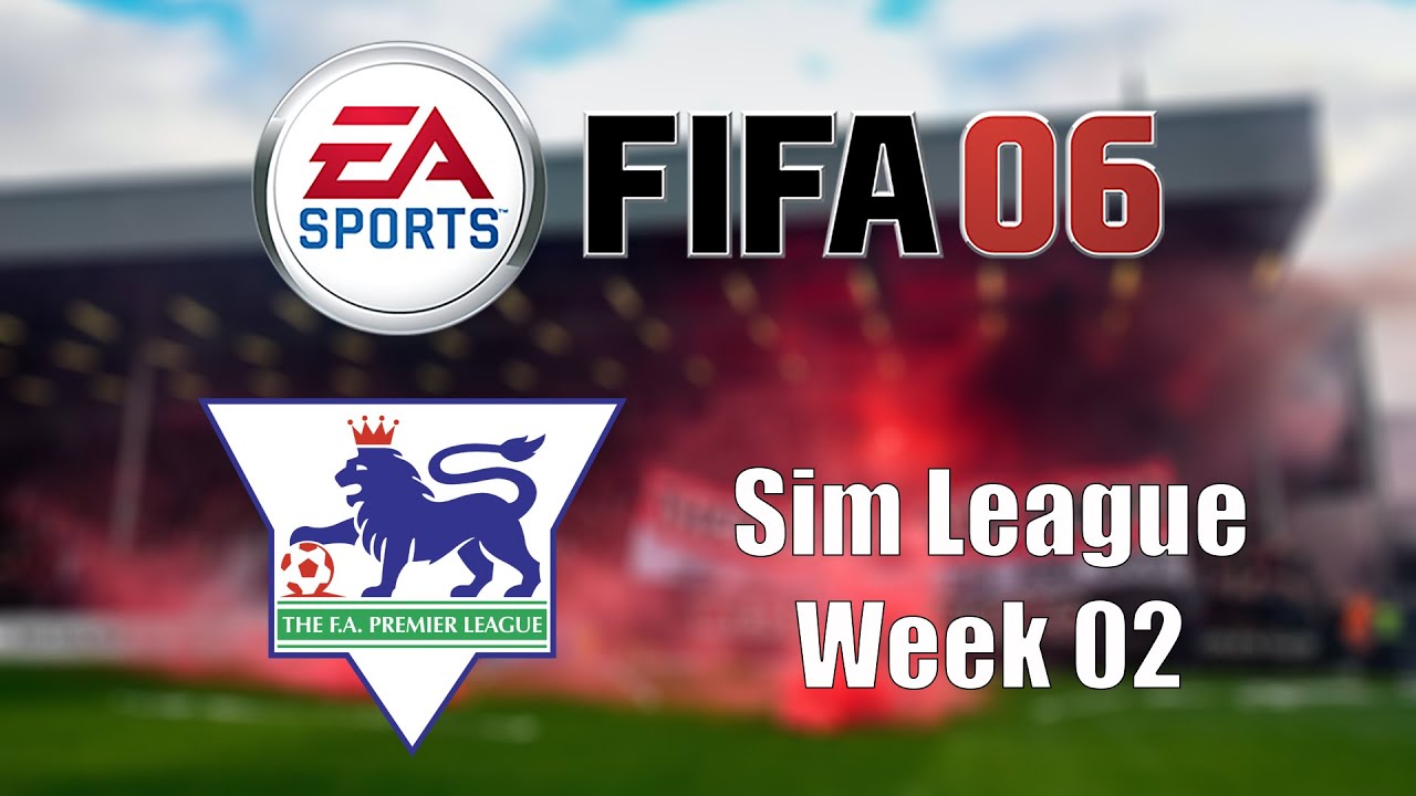 FIFA 06 Sim Premier League - Week 02 - YouTube