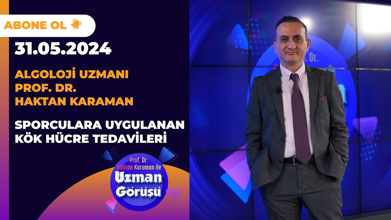 SPORCULARA UYGULANAN KÖK HÜCRE TEDAVİLERİ | UZMAN GÖRÜŞÜ | PROF. DR. HAKTAN KARAMAN | 31.05.2024