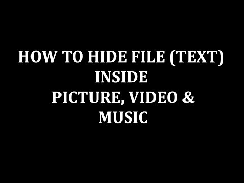 HOW TO HIDE FILE (TEXT) INSIDE PICTURE, VIDEO & MUSIC