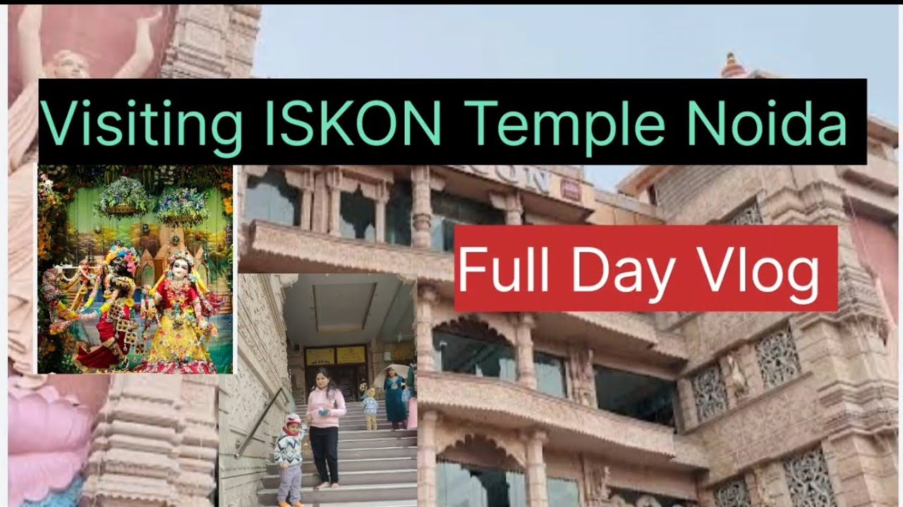 ISKON Temple Noida | Visiting ISKON Temple Noida| Full Day Vlog| 