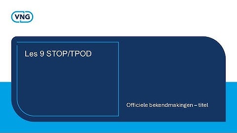 Les 9 STOP/TPOD: Officiele bekendmakingen – titel