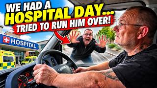 We Had A Hospital Day… He Tried To Run Him Over!