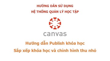 Hướng dẫn Publish khóa học  - Sắp xếp khóa học và chỉnh hình thu nhỏ