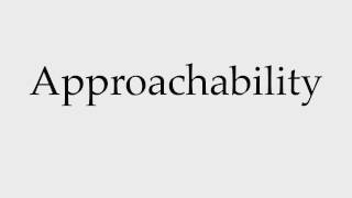 How to Pronounce Approachability
