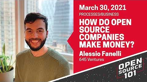 How Do Open Source Companies Make Money? - Alessio Fanelli - 645 Ventures - Open Source 101