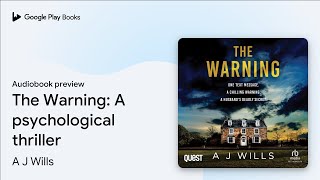 The Warning: A psychological thriller by A J Wills · Audiobook preview