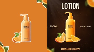 How to Do Product Manipulation in Photoshop | Orange Glow Lotion Design Tutorial