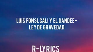 Video thumbnail of "Luis Fonsi, Cali y El Dandee - Ley De Gravedad (Letra)"