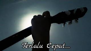STATUS WA GALAU ! TERLALU CEPAT PAPINKA (LIRIK) | GITAR | COVER | STORY WA ORIGINAL
