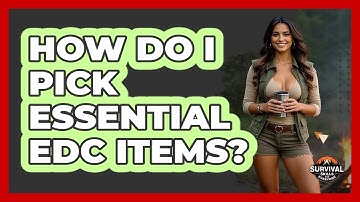 How Do I Pick Essential EDC Items? - Survival Skills for Everyone