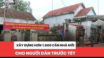 Xây dựng hơn 1.600 căn nhà mới cho người dân trước Tết