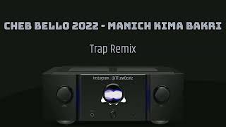 Cheb Bello 2022 - Manich Kima Bakri (Trap Remix by 7FLowBeatz)