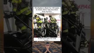 Firefighters Climb 110 Stairs In Tribute To Fallen Heroes Of 9 11 Attacks