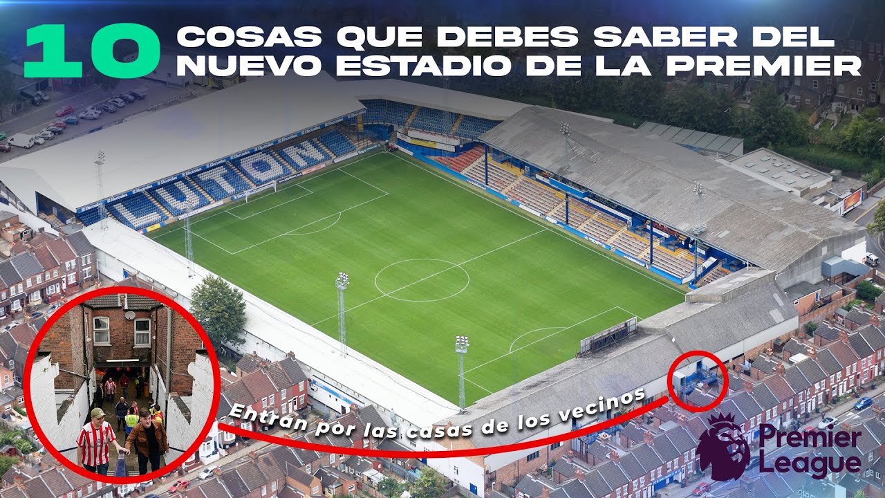 Kenilworth Road: El curioso Nuevo Estadio de la Premier League del que todos hablan