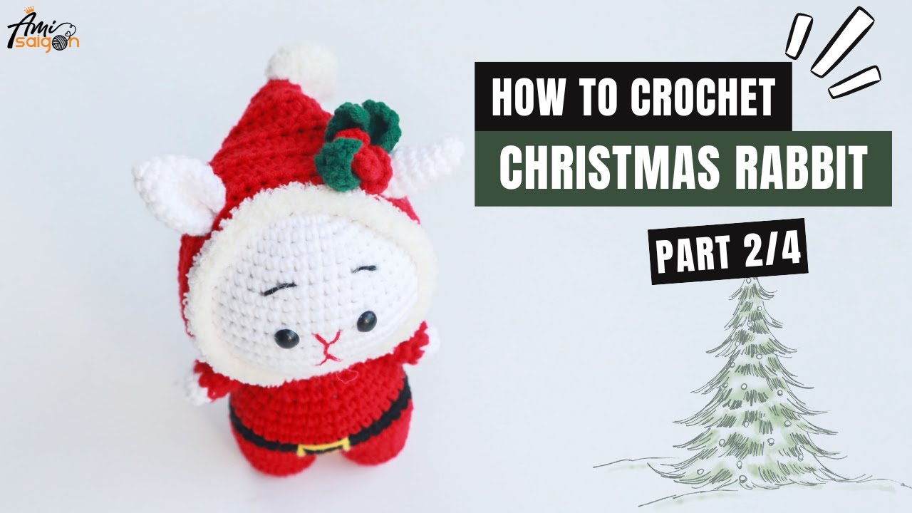 #425 |  Amigurumi Rabbit with Winter Hat  (2/4) | How To Crochet Christmas Amigurumi | @AmiSaigon​