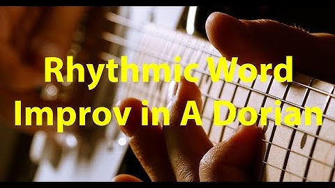 Dorian Rhythmic Word Improv in Am
