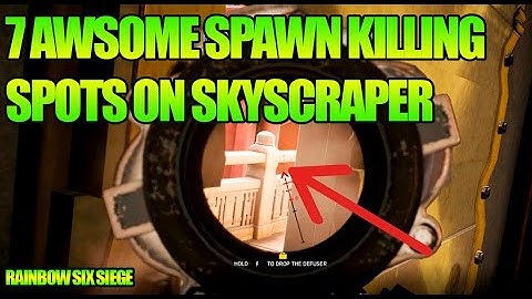 7 Awesome spawn kill / peak spots on Skyscraper - Rainbow Six Siege guide tips & tricks