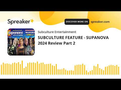 SUBCULTURE FEATURE - SUPANOVA 2024 Review Part 2