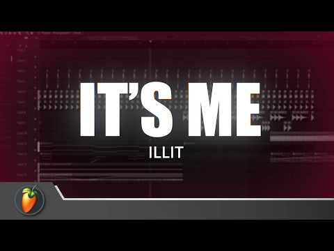 ILLIT (아일릿) - ‘It's Me’ | FL Studio Remake