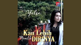 Kau Lebih Memilih Dirinya