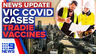 Victoria COVID-19 cases, Construction freedom plan | 9 News Australia