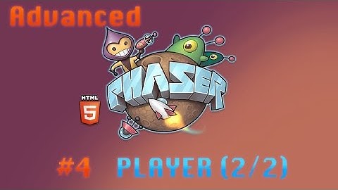 Advanced Phaser Tutorial - 4# - Player {Part 2}