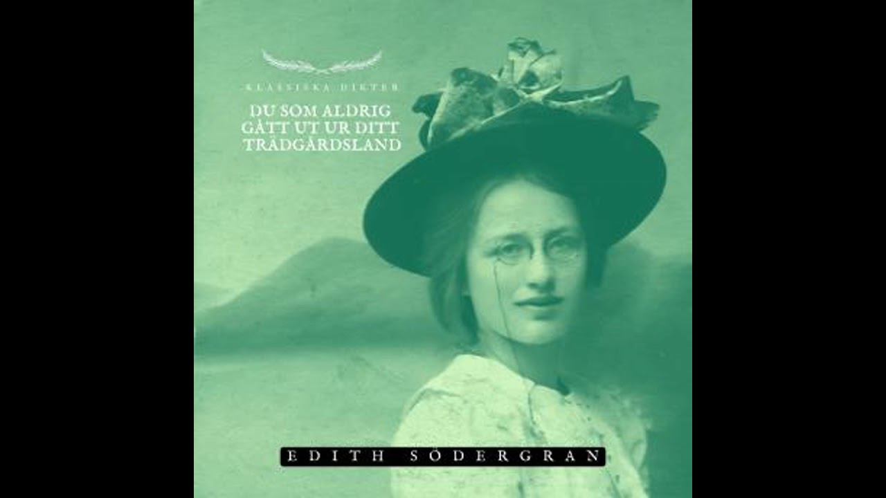 Du som aldrig gått ut ur ditt trädgårdsland: Klassiska Dikter - Edith Södergran