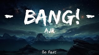 AJR - BANG! (Lyrics) / 15 Min Version