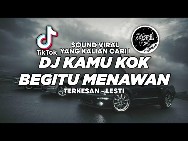 DJ KAMU KOK BEGITU MENAWAN - DJ TERKESAN LESTI TIKTOK VIRAL 2023 FULL BASS ! Jibril Pro Version class=