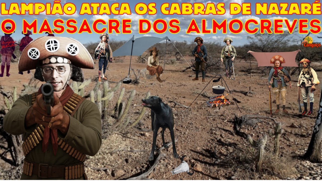 LAMPIÃO ATACA SEM PIEDADE A VOLANTE DOS NAZARENOS - O MASSACRE DOS ALMOCREVES