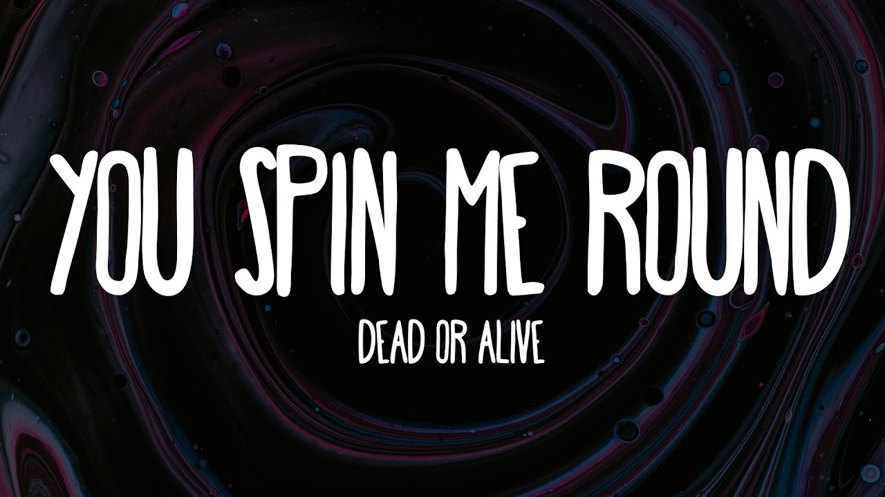 Dead or Alive - You Spin Me Round (Like A Record) [Lyrics] 